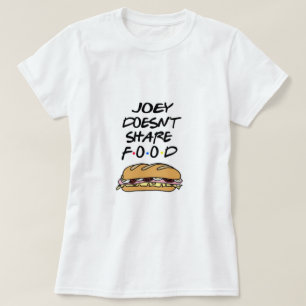 Camiseta Joey dosen’t share food