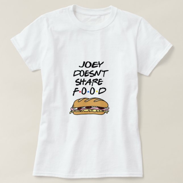 Camiseta Joey dosen’t share food (Frente do Design)