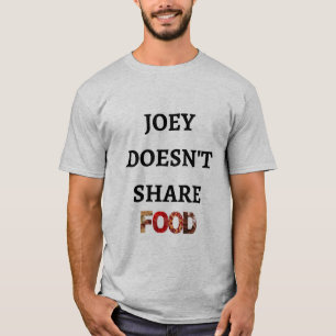Camiseta Joey não compartilha da comida