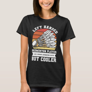 Camiseta Jogador de Badminton Canhoto Como Um Badminton Nor