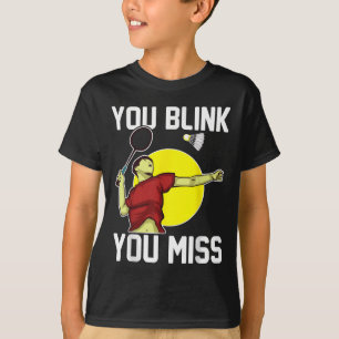 Camiseta Jogador de Badminton Engraçado Você Pisca, Você Pe