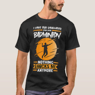 Camiseta Jogador De Badminton Eu Tenho Duas Filhas E Jogo M