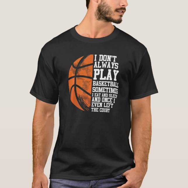 Camiseta Jogador de basquete que joga basquete eu nem sempr (Frente)