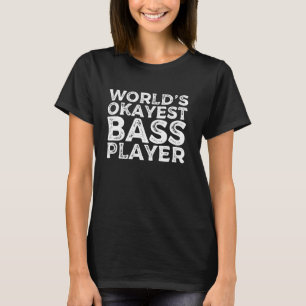 Camiseta Jogador de Bass mais Okayest do mundo Engraçado Bh