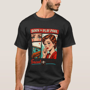 Camiseta Jogador de Bilhar Engraçado Nascido para Jogar Sin