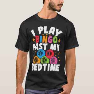 Camiseta Jogador de Bingo Eu jogo bingo após a hora de dorm