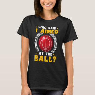 Camiseta Jogador De Bocce Que Disse Que Eu Visava A Bola