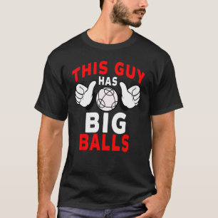 Camiseta Jogador de Bocha Este Cara Tem Bolas Grandes