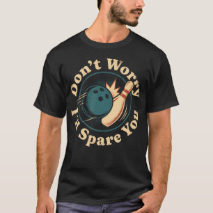 Camiseta Jogador de Boliche Não se Preocupe EU Vou Poupar V