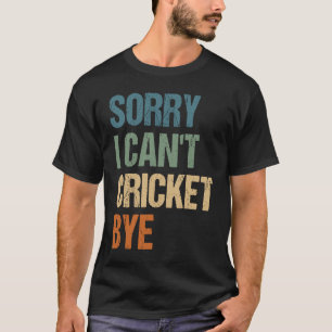 Camiseta Jogador De Críquete Engraçado Desculpe Não Consigo
