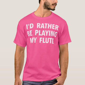 Camiseta Jogador De Flute Presente - Eu Preferencialmente J