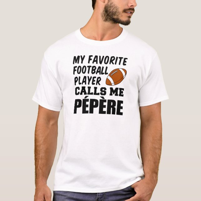 Camiseta Jogador de futebol favorito me chama de Pepere (Frente)