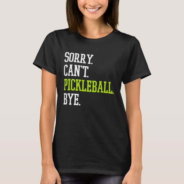 Camiseta Jogador de Pickleball, desculpe não poder jogar (Frente)