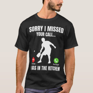 Camiseta Jogador de Pickleball Estava na Cozinha Engraçado