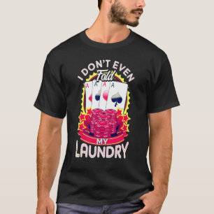 Camiseta Jogador De Pôquer - Eu Nem Mesmo Dobro Meu Jogado