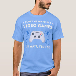 Camiseta Jogador Eu nem sempre toco Videos games Tee Legal