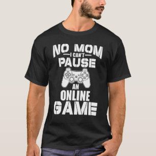 Camiseta jogador, mãe, não posso pausar um jogo online
