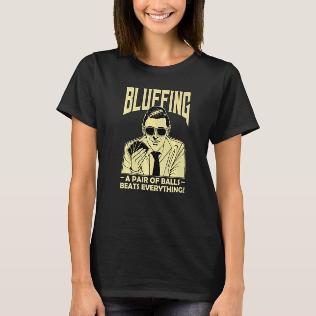 Camiseta Jogador Poker Bluffing Bluffer Chipset Gambler C (Frente)