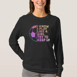 Camiseta Jogadora de futebol que eu sei que toco como uma g
