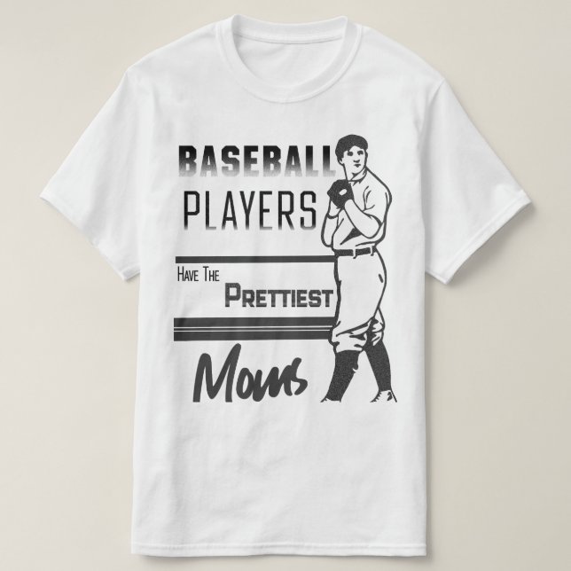 Camiseta Jogadores De Beisebol Têm As Mães Mais Bonitas (Frente do Design)