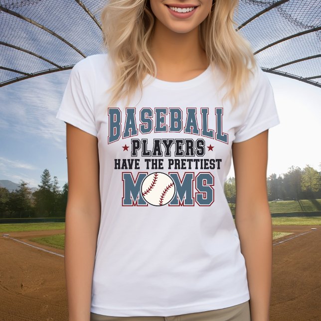 Camiseta Jogadores De Beisebol Têm As Mães Mais Bonitas (Baseball Players Have The Prettiest Moms T-Shirt)