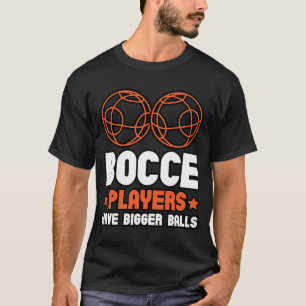 Camiseta Jogadores De Bocco Têm Grandes Bolas Boule Boccia