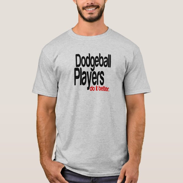 Camiseta Jogadores De Bolas De Dodgeball Fazem Melhor (Frente)