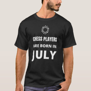 Camiseta Jogadores de xadrez estão nasceres em julho