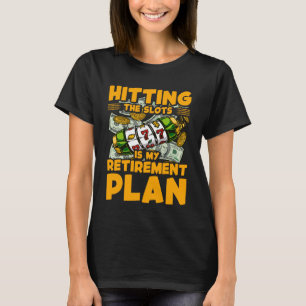 Camiseta Jogar nas slot machines é meu plano de reforma