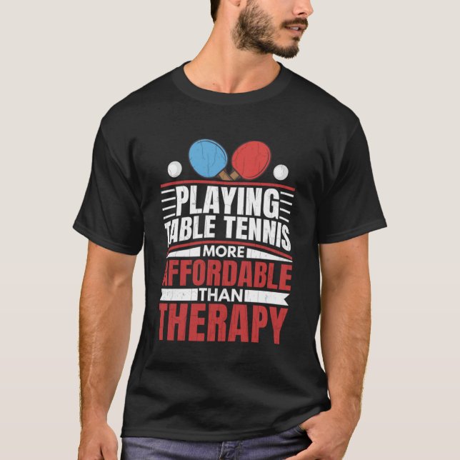Camiseta Jogar Tênis de Mesa é diversão terapêutica Ping Po (Frente)