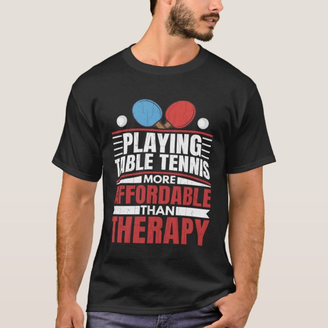 Camiseta Jogar Tênis de Mesa é diversão terapêutica Ping Po (Frente)