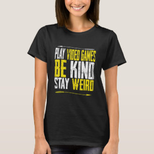 Camiseta Jogar Video Games Seja Gentil Fique Esquisito ho