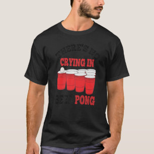 Camiseta Jogo de Bebendo de Festa Não Há Choro Em Beer Pon