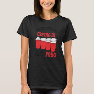 Camiseta Jogo de Bebendo de Festa Não Há Choro Em Beer Pon