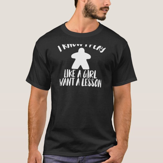 Camiseta Jogo De conselho Eu Sei Que Eu Toco Como Uma Garot (Frente)