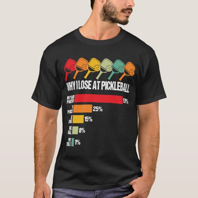 Camiseta Jogo de Humor do Jogador de Pickleball Por que eu  (Frente)