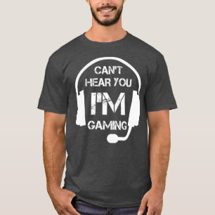 Camiseta Jogo De Vídeo Engraçado Não Pode Ouvir Você Estou