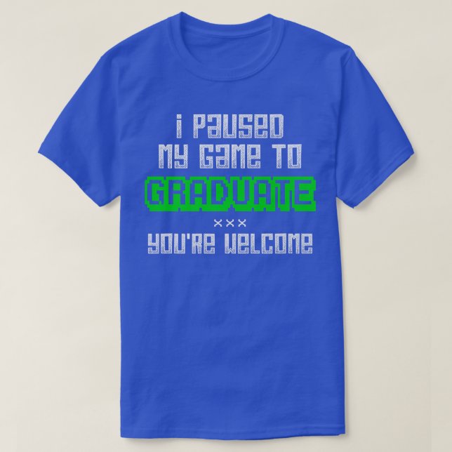Camiseta Jogo De Vídeo Que Pausei Meu Jogo Para Formando De (Frente do Design)