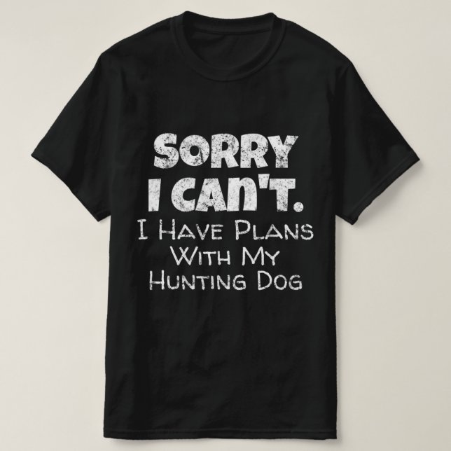 Camiseta Jogo Hunter Citação Desculpe Eu Tenho Planos Com M (Frente do Design)