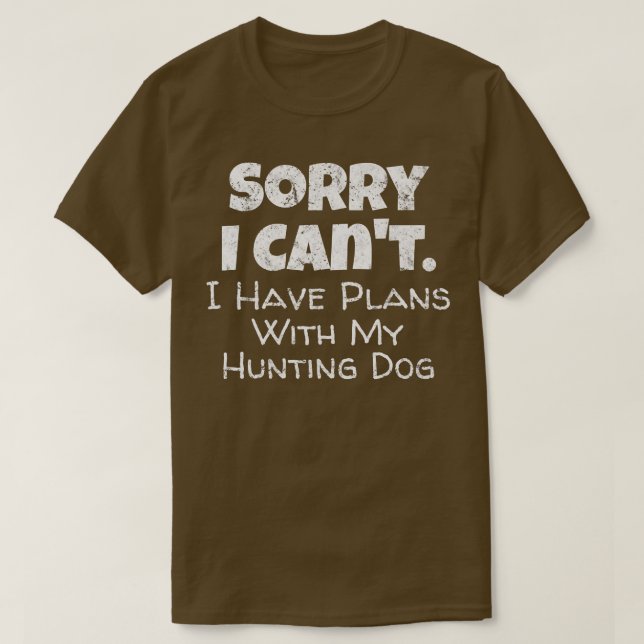 Camiseta Jogo Hunter Citação Desculpe Eu Tenho Planos Com M (Frente do Design)