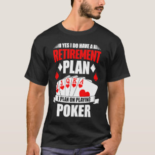 Camiseta Jogos de Azar Eu Tenho um Plano de Aposentadoria E