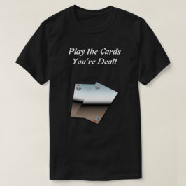 Camiseta Jogue as cartas que você está curtindo