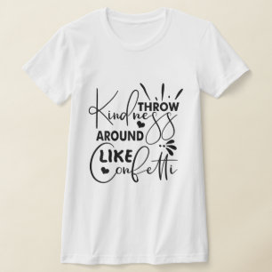 Camiseta Jogue Bondade Por Aí Como Confetti