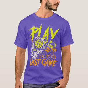 Camiseta Jogue como se fosse seu último jogo
