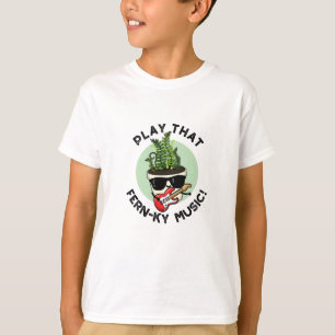 Camiseta Jogue O Fern-ky Music Funny Plant
