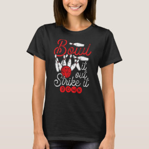 Camiseta Jogue-O Para Fora, Aperte-O Para Baixo Na Boliche 