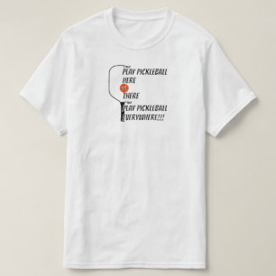 Camiseta Jogue Pickleball aqui ou ali, divirta-se em qualqu