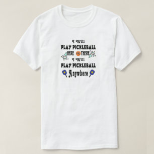 Camiseta Jogue Pickleball aqui ou ali ou em qualquer lugar