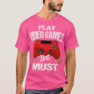 Camiseta Jogue Videos games Que Temos Que Dizer Engraçado P