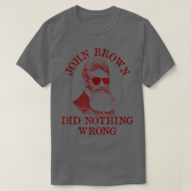 Camiseta John Brown Não Fez Nada De Errado Na História Dos  (Frente do Design)